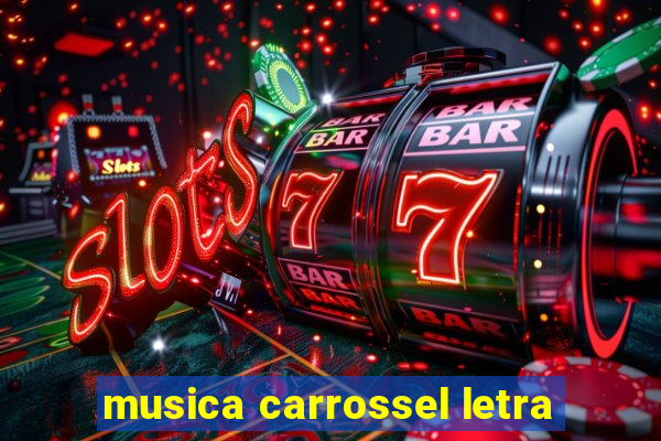 musica carrossel letra